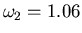 $\omega_2=1.06$
