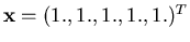${\mathbf{x}}=(1.,1.,1.,1.,1.)^T$