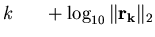 $k \mbox{~~~~~} \displaystyle +\log_{10}\Vert{\mathbf{r_k}}\Vert _2$