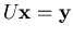 $U{\mathbf{x}}={\mathbf{y}}$