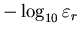 $-\log_{10} \varepsilon_r$