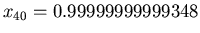 $x_{40}=0.99999999999348$