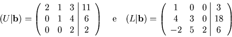 \begin{displaymath}
(U\vert{\mathbf{b}})=
\left(
\begin{array}{ccc\vert c}
2 &...
... \\
4 & 3 & 0 & 18 \\
-2 & 5 & 2 & 6
\end{array} \right)
\end{displaymath}